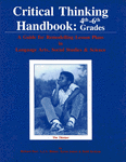 Critical Thinking Handbook: 4th-6th Grades