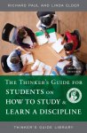 The Thinker's Guide for Students on How to Study & Learn a Discipline