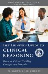  The Thinker's Guide to Clinical Reasoning Based on Critical Thinking Concepts and Tools