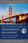  The Thinker's Guide to Engineering Reasoning (Based on Critical Thinking Concepts and Tools)